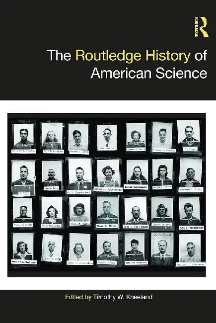 The Routledge History of American Science by Kneeland, Timothy W.