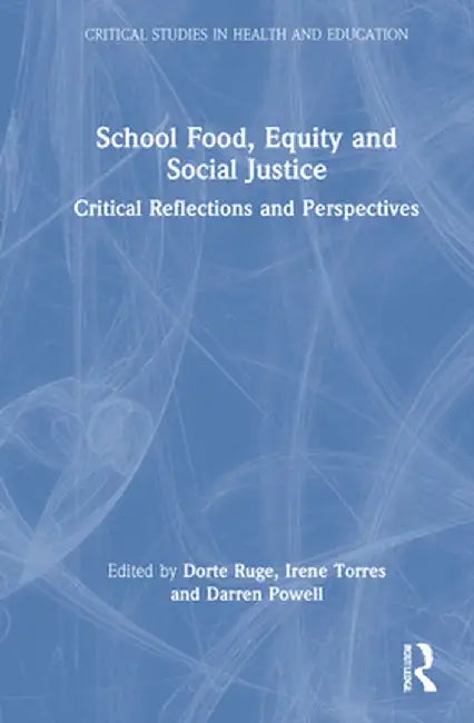 School Food, Equity and Social Justice: Critical Reflections and Perspectives by Dorte Ruge