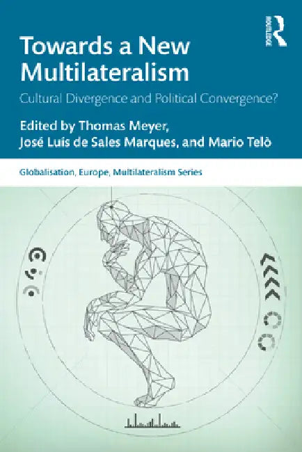 Towards a New Multilateralism: Cultural Divergence and Political Convergence? by Meyer Thomas