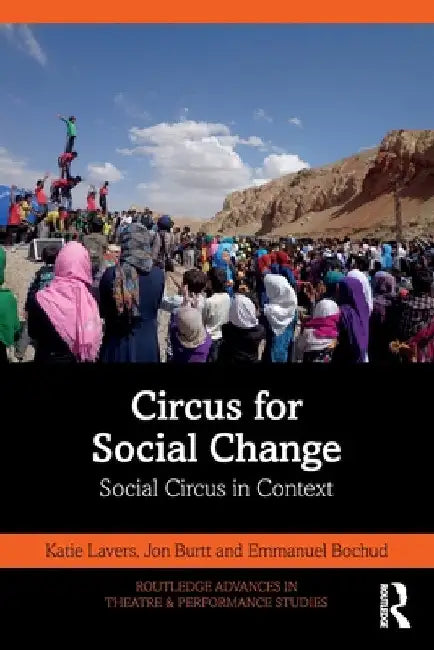 Circus for Social Change: Social Circus in Context by Katie Lavers