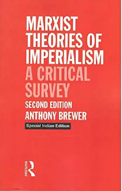 Marxist Theories Of Imperialism: A Critical Survey by Brewer
