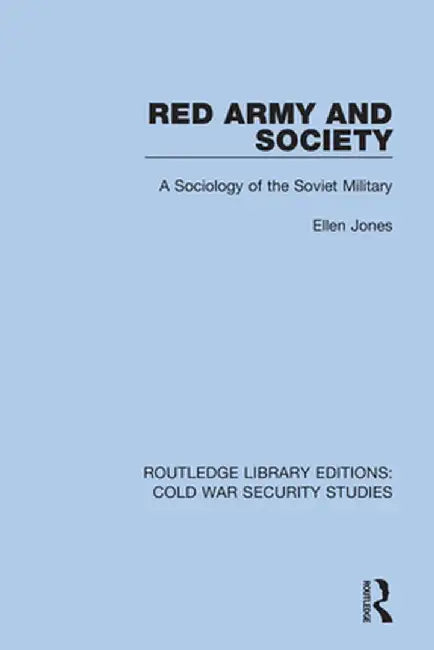 Red Army and Society: A Sociology of the Soviet Military by Ellen Jones