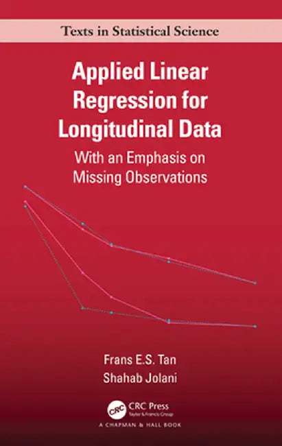 Applied Linear Regression for Longitudinal Data: With an Emphasis on Missing Observations by Frans E.S. Tan