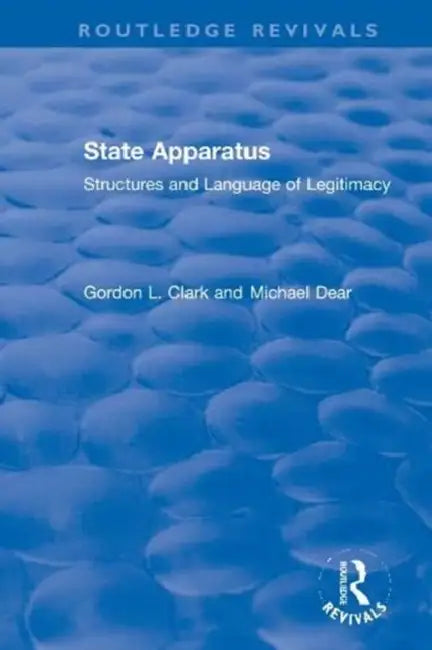 State Apparatus: Structures and Language of Legitimacy by Clark Gordon L.