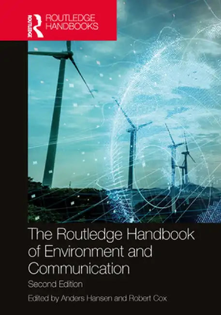 The Routledge Handbook of Environment and Communication by Anders Hansen
