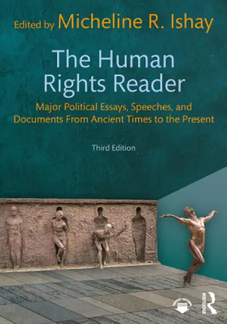 The Human Rights Reader: Major Political Essays Speeches and Documents From Ancient Times to the Present by Ishay