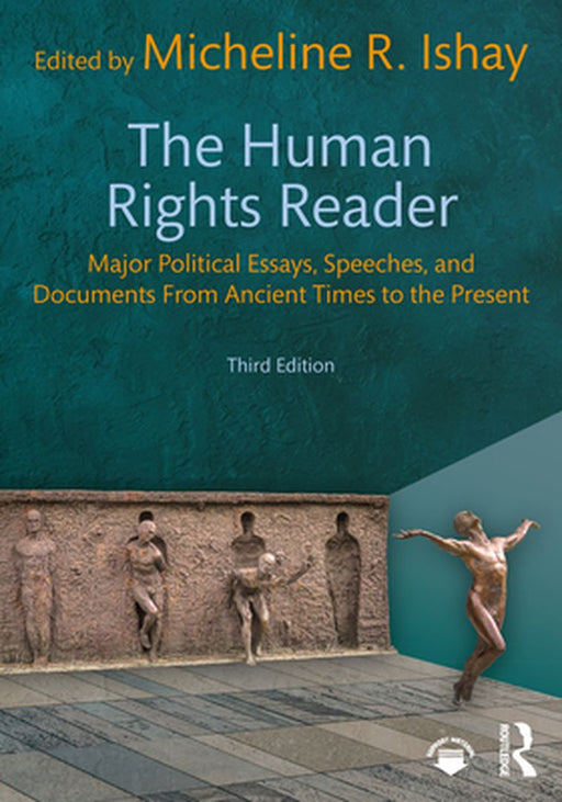 The Human Rights Reader: Major Political Essays Speeches and Documents From Ancient Times to the Present by Ishay