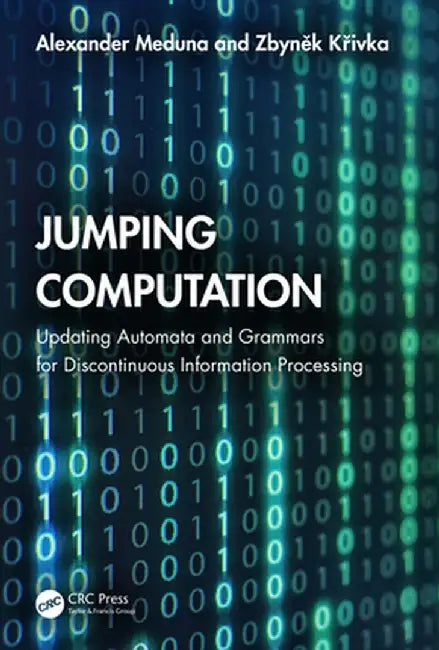 Jumping Computation: Updating Automata and Grammars for Discontinuous Information Processing by Alexander Meduna