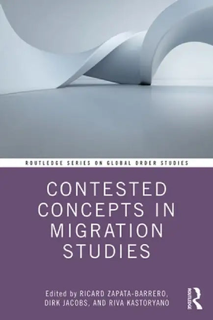 Contested Concepts in Migration Studies by Ricard Zapata-Barrero