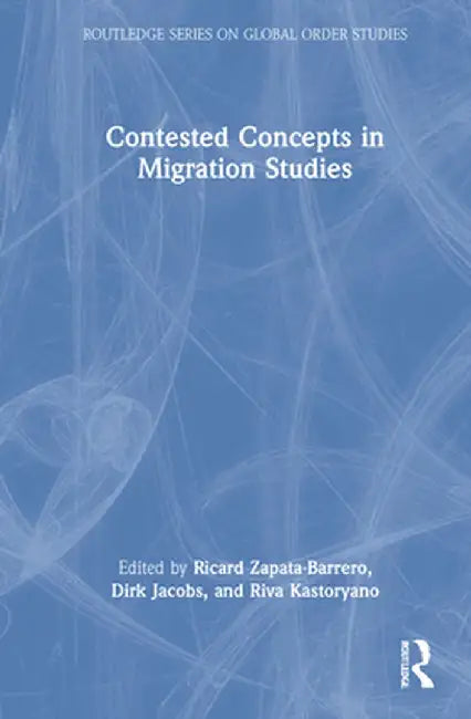 Contested Concepts in Migration Studies by Ricard Zapata-Barrero