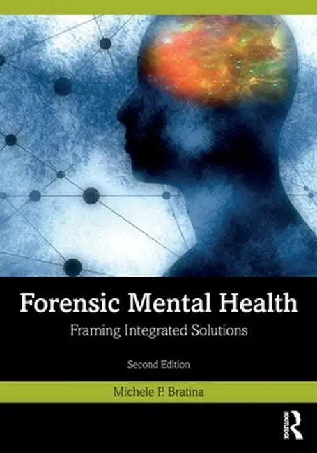Forensic Mental Health: Framing Integrated Solutions by Bratina