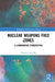 Nuclear Weapons Free Zones: A Comparative Perspective by Lacovsky Exequiel