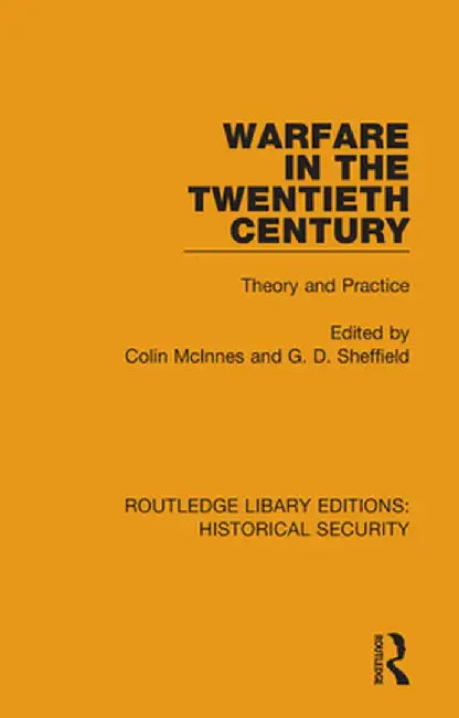 Warfare in the Twentieth Century: Theory and Practice by Colin McInnes