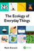 The Ecology of Everyday Things by EVERARD