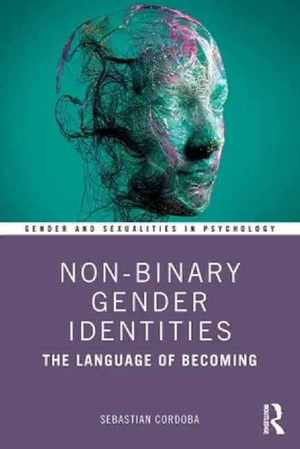 Non-Binary Gender Identities: The Language of Becoming by Sebastian Cordoba