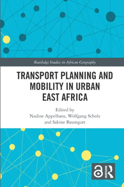 Transport Planning and Mobility in Urban East Africa by Nadine Appelhans