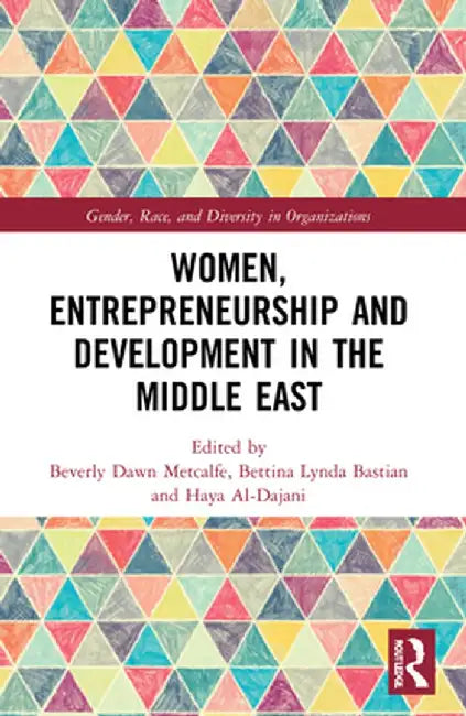 Women, Entrepreneurship and Development in the Middle East by Beverly Dawn Metcalfe