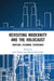 Revisiting Modernity and the Holocaust: Heritage, Dilemmas, Extensions by Jack Palmer