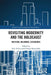 Revisiting Modernity and the Holocaust: Heritage, Dilemmas, Extensions by Jack Palmer