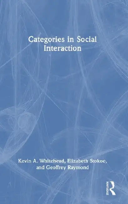 Categories in Social Interaction by Kevin A. Whitehead