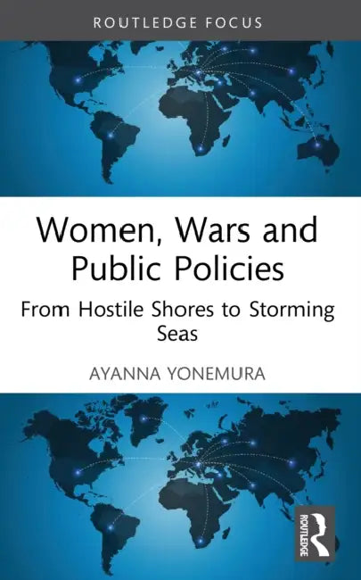 Women, Wars and Public Policies by Ayanna Yonemura