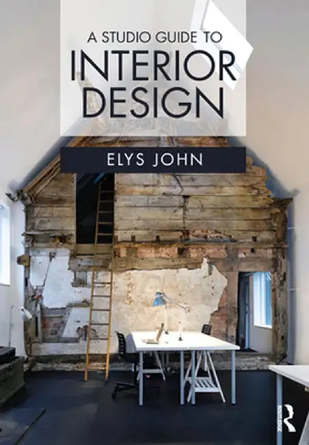 A Studio Guide to Interior Design by John, Elys