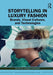 Storytelling in Luxury Fashion: Brands, Visual Cultures, and Technologies by Amanda Sikarskie