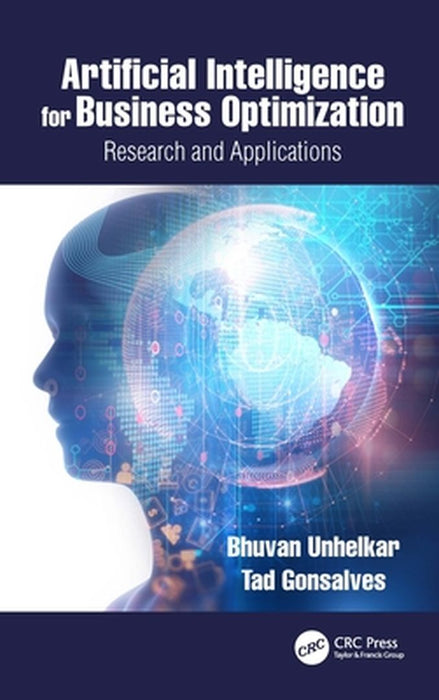 Artificial Intelligence for Business Optimization by Unhelkar, Bhuvan
