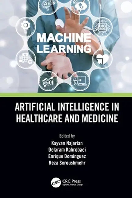Artificial Intelligence in Healthcare and Medicine by Kayvan Najarian