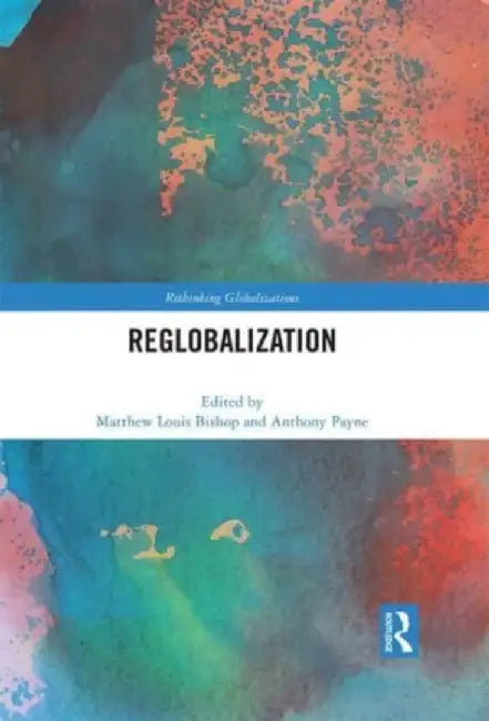 Reglobalization by Matthew Louis Bishop