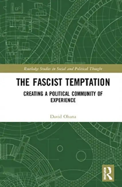 The Fascist Temptation: Creating a Political Community of Experience by Ohana David