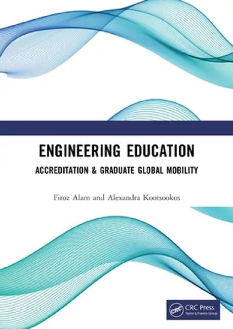 Engineering Education: Accreditation & Graduate Global Mobility by Firoz Alam