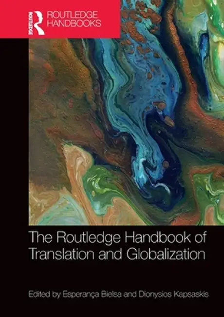 The Routledge Handbook of Translation and Globalization by Esperança Bielsa