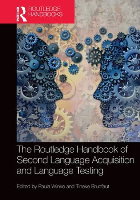 The Routledge Handbook of Second Language Acquisition and Language Testing by Paula Winke