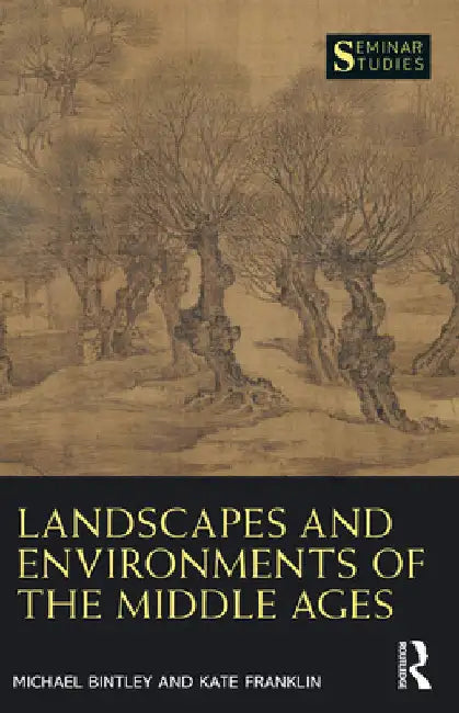 Landscapes and Environments of the Middle Ages by Michael Bintley