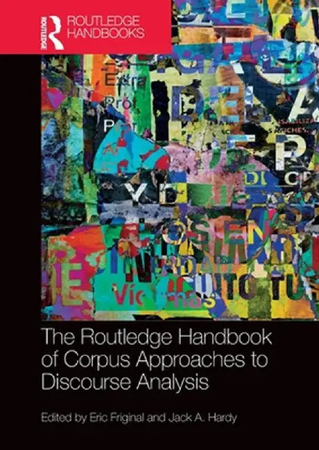 The Routledge Handbook of Corpus Approaches to Discourse Analysis by Eric Friginal