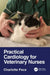 Practical Cardiology for Veterinary Nurses by Pace