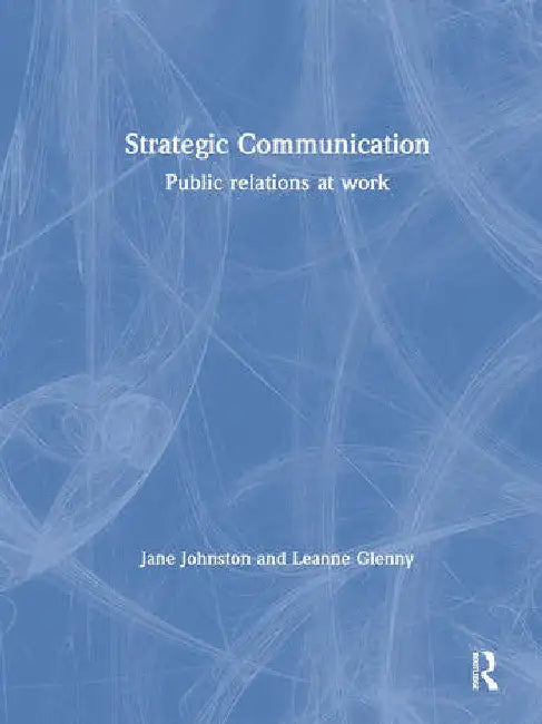 Strategic Communication: Public Relations at Work by Johnson Jane