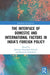 The Interface of Domestic and International Factors in India's Foreign Policy by Schmidt Johannes Dragsba
