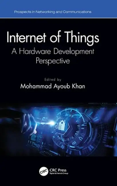 Internet of Things: A Hardware Development Perspective by Mohammad Ayoub Khan