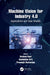 Machine Vision for Industry 4.0: Applications and Case Studies by Roshani Raut