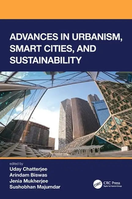 Advances in Urbanism, Smart Cities, and Sustainability by Uday Chatterjee
