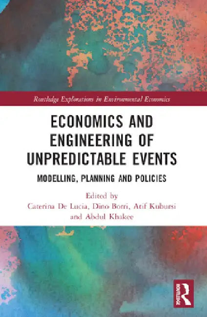 Economics and Engineering of Unpredictable Events: Modelling, Planning and Policies by Caterina de Lucia