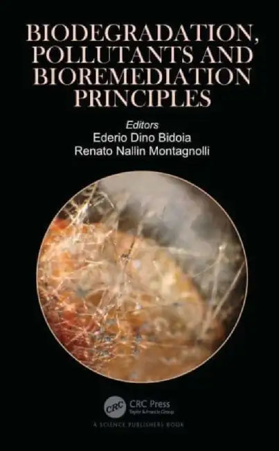 Biodegradation, Pollutants and Bioremediation Principles by Ederio Dino Bidoia