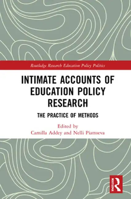 Intimate Accounts of Education Policy Research: The Practice of Methods by Camilla Addey