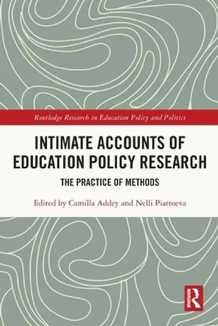 Intimate Accounts of Education Policy Research: The Practice of Methods by Camilla Addey