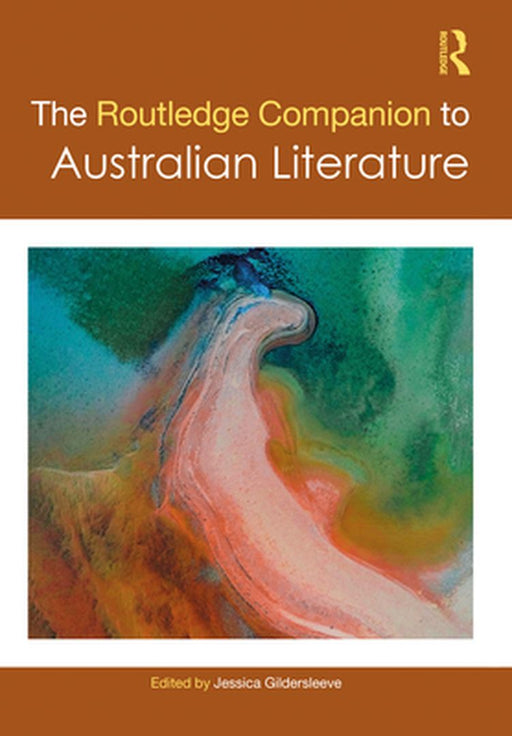 The Routledge Companion to Australian Literature by Jessica Gildersleeve