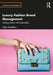 Luxury Fashion Brand Management: Unifying Fashion with Sustainability by Olga Mitterfellner