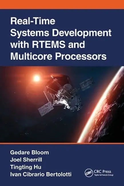 Real-Time Systems Development with Rtems and Multicore Processors by Gedare Bloom