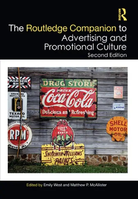 The Routledge Companion to Advertising and Promotional Culture by Emily West